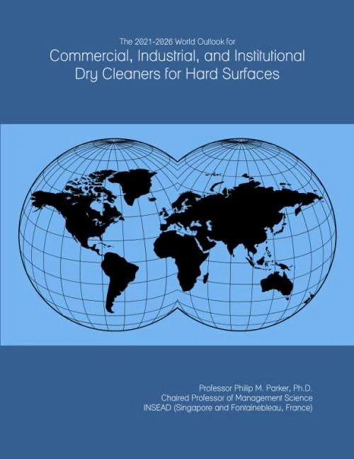 The 2021-2026 World Outlook for Commercial, Industrial, and Institutional Dry Cleaners for Hard Surfaces