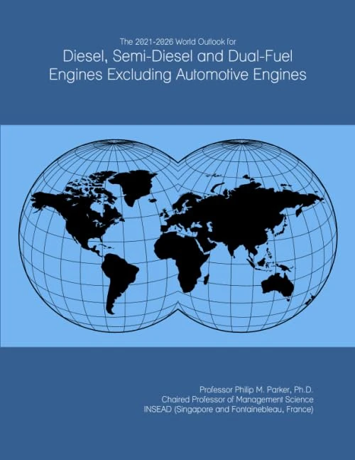The 2021-2026 World Outlook for Diesel, Semi-Diesel and Dual-Fuel Engines Excluding Automotive Engines