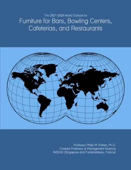 The 2021-2026 World Outlook for Furniture for Bars, Bowling Centers, Cafeterias, and Restaurants