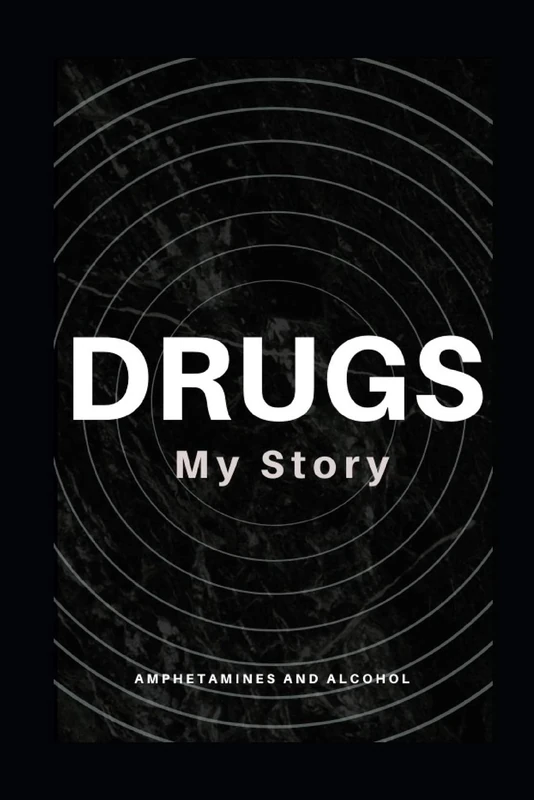 My Drug Story: Amphetamines and Alcohol
