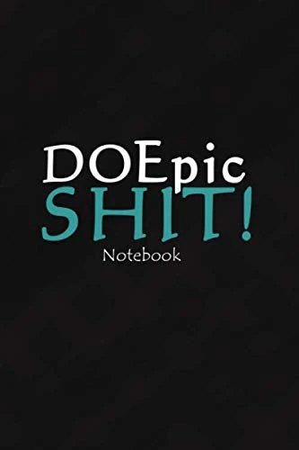 Do Epic Shit: Funny Motivational Gift Notebook,Journal, Diary, Unique Notebook, Composition Book, Journal for awsome ideas (Soft Cover , Matte Finish,120 Pages, Wide Blank Lined, 6 x 9)