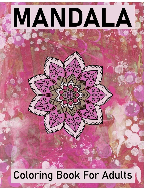 Mandala Coloring Book for Adults: Big Mandalas to Color for Creative And Relaxation
