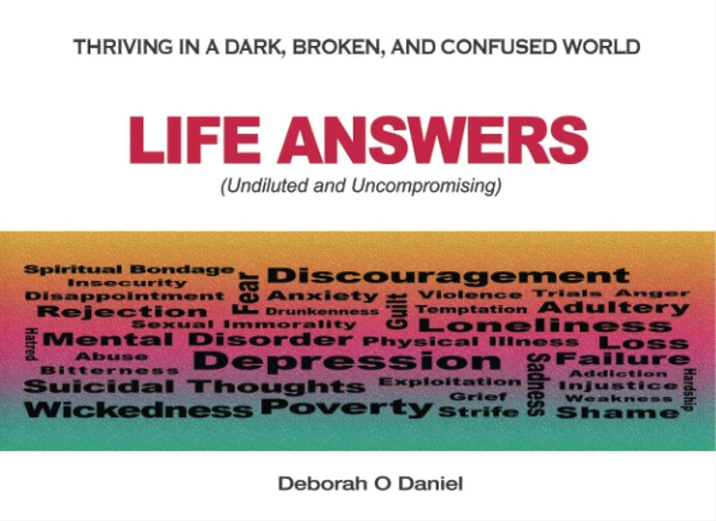 Life Answers (Undiluted and Uncompromising): Thriving in a Dark, Broken, and Confused World