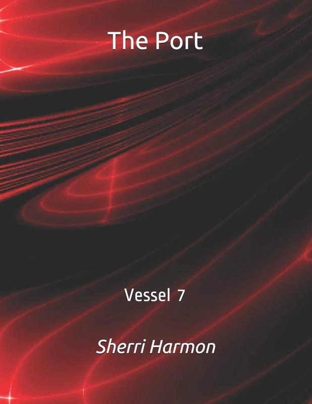 The Port: Vessel 7 - Independently Published Book
