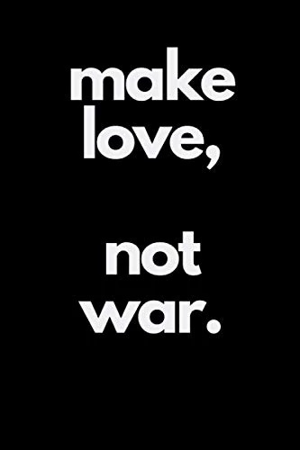 make love not war: Motivational Notebook, Journal, Diary (110 Pages, Blank, 6 x 9)