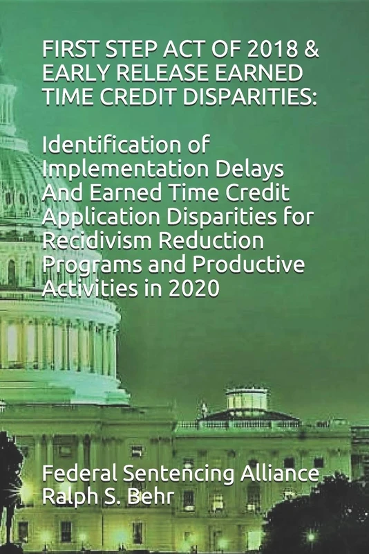 FIRST STEP ACT OF 2018 & EARLY RELEASE EARNED TIME CREDIT DISPARITIES:: Identification of Implementation Delays And Earned Time Credit Application ... Programs and Productive Activities in 2020
