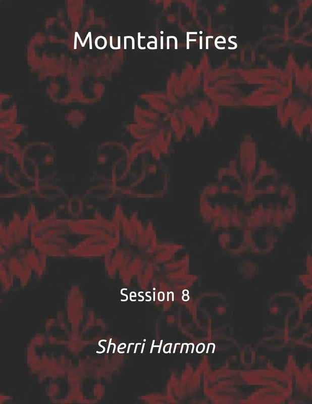 Mountain Fires: Session 8