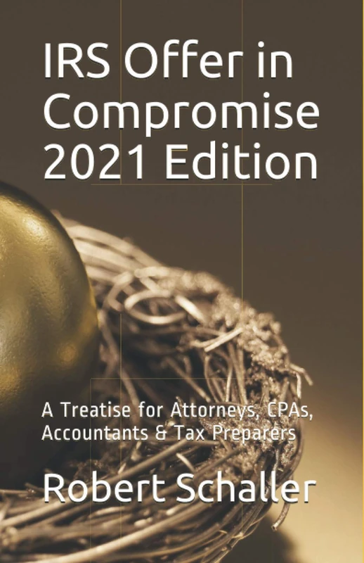 IRS Offer in Compromise: A Treatise for Attorneys, CPAs, Accountants & Tax Preparers