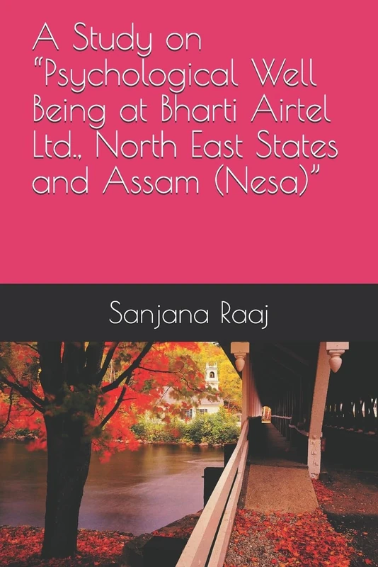A Study on “Psychological Well Being at Bharti Airtel Ltd., North East States and Assam (Nesa)”