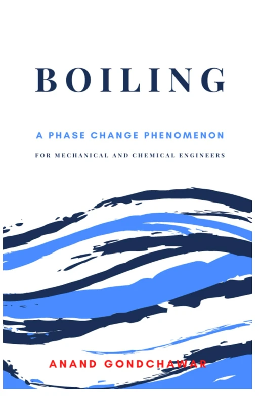 Boiling- A Phase Change Phenomenon: For Engineering and Science Stream