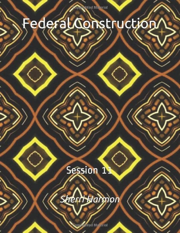 Federal Construction: Session 11