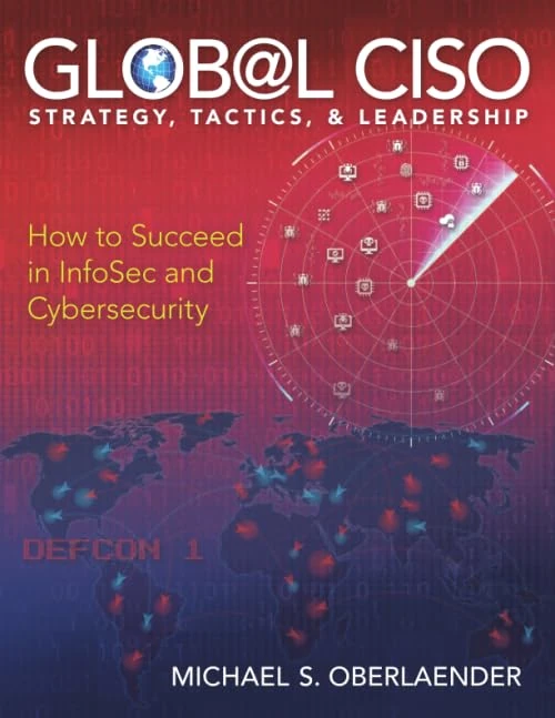 GLOBAL CISO - STRATEGY, TACTICS, & LEADERSHIP: How to Succeed in InfoSec and CyberSecurity (CISO SERIES)