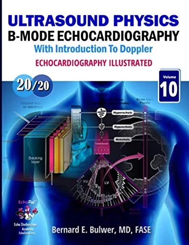 Echocardiography Illustrated: Ultrasound Physics: B-Mode Echocardiography and Introduction to Doppler