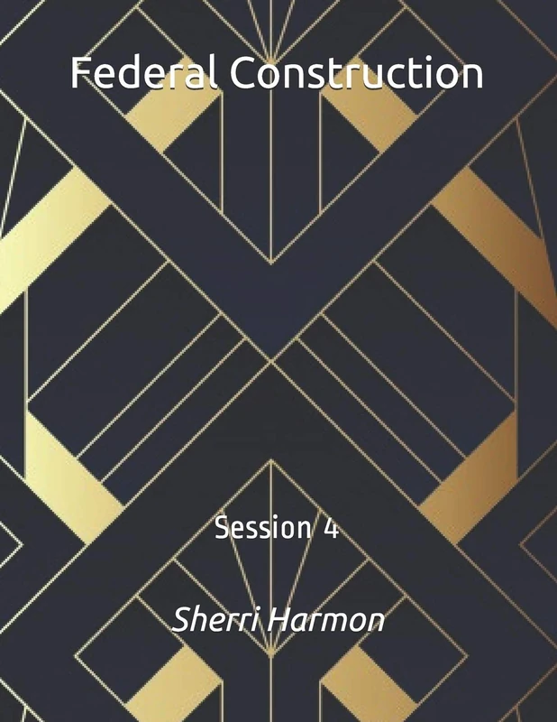 Federal Construction: Session 4