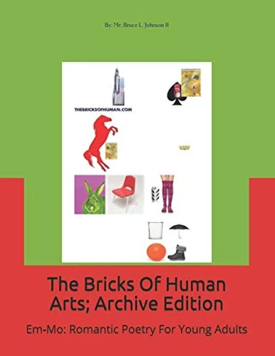 The Bricks Of Human Arts; Archive Edition: Em-Mo Romantic Poetry For Young Adults