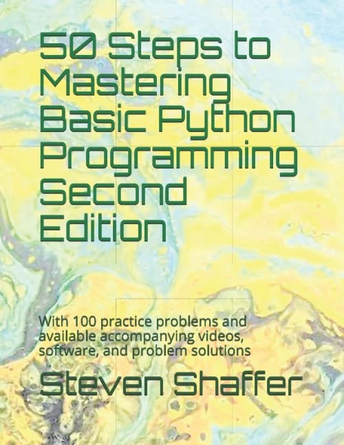 50 Steps to Mastering Basic Python Programming Second Edition: With 100 practice problems and available accompanying videos, software, and problem solutions - Image 1