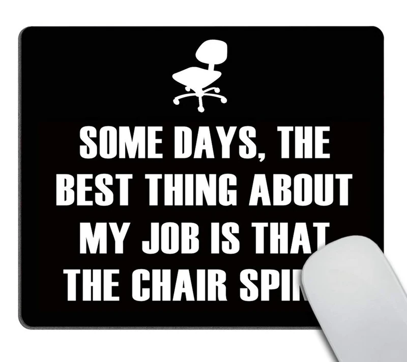 Wasach Funny Quotes Mouse Pad, Some Days, The Best Thing About My Job is That The Chair Spins Non-Slip Rubber Mousepad Gaming Mouse Pad