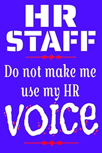 HR STAFF: Do Not Let Me Use My HR Voice | Notebook Human Resources Appreciation Gift Blank Lined Journal | Record Funny Humor & Jokes | Office ... Quote for Human Resources Staff Members |