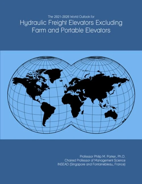 The 2021-2026 World Outlook for Hydraulic Freight Elevators Excluding Farm and Portable Elevators