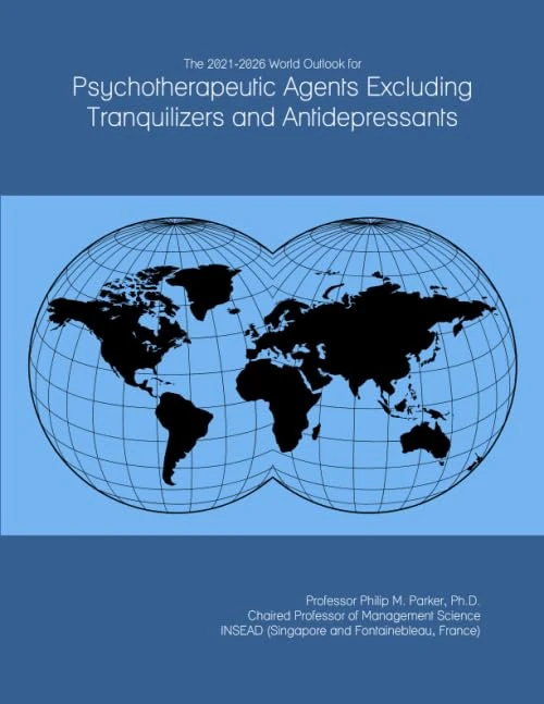 The 2021-2026 World Outlook for Psychotherapeutic Agents Excluding Tranquilizers and Antidepressants