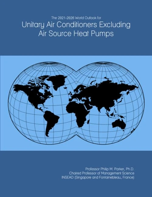 The 2021-2026 World Outlook for Unitary Air Conditioners Excluding Air Source Heat Pumps