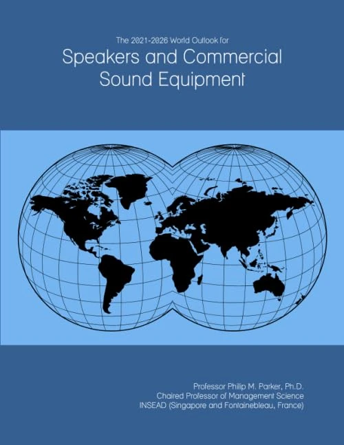 The 2021-2026 World Outlook for Speakers and Commercial Sound Equipment
