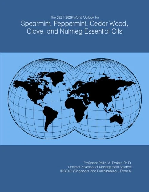 The 2021-2026 World Outlook for Spearmint, Peppermint, Cedar Wood, Clove, and Nutmeg Essential Oils