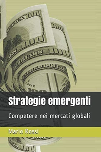 Strategie emergenti: Competere nei mercati globali