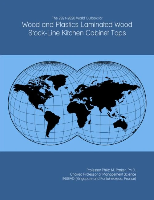 The 2021-2026 World Outlook for Wood and Plastics Laminated Wood Stock-Line Kitchen Cabinet Tops