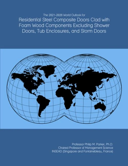 The 2021-2026 World Outlook for Residential Steel Composite Doors Clad with Foam Wood Components Excluding Shower Doors, Tub Enclosures, and Storm Doors