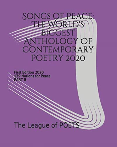 Songs of Peace: The World's Biggest Anthology Of Contemporary Poetry 2020 (PART B): 139 Nations for Peace (Edition) - Image 1