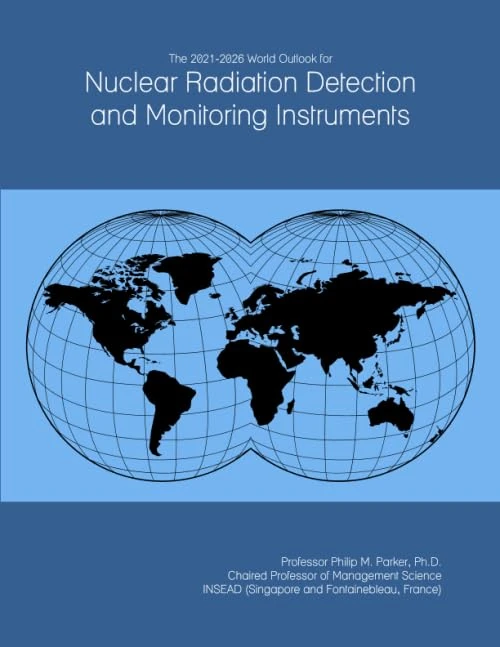 The 2021-2026 World Outlook for Nuclear Radiation Detection and Monitoring Instruments