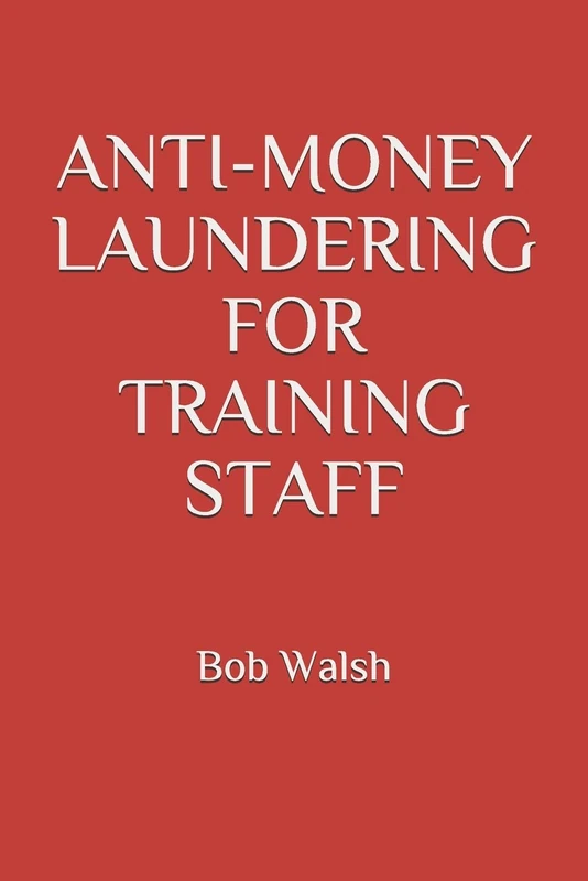 ANTI-MONEY LAUNDERING FOR TRAINING STAFF (Bank Training Series)