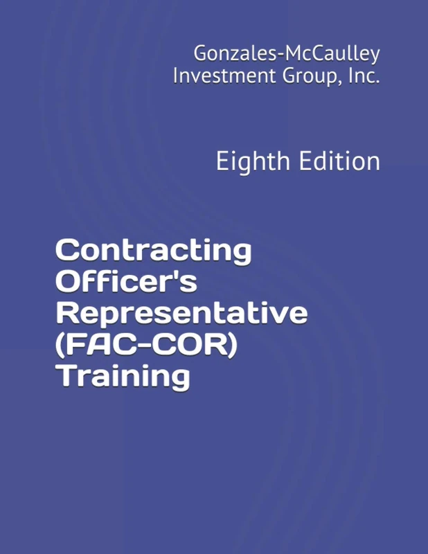 Contracting Officer's Representative (FAC-COR) Training - 8th Ed