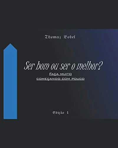 SER BOM OU SER O MELHOR?: Faça tudo começando com pouco (tecnologia e internet) - Image 1
