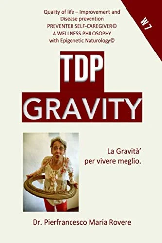 TDP GRAVITY: La gravità per vivere meglio (NATUROLOGIA EPIGENETICA e Self-Caregiver)