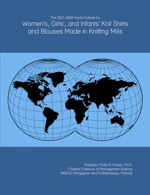 The 2021-2026 World Outlook for Women's, Girls', and Infants' Knit Shirts and Blouses Made in Knitting Mills