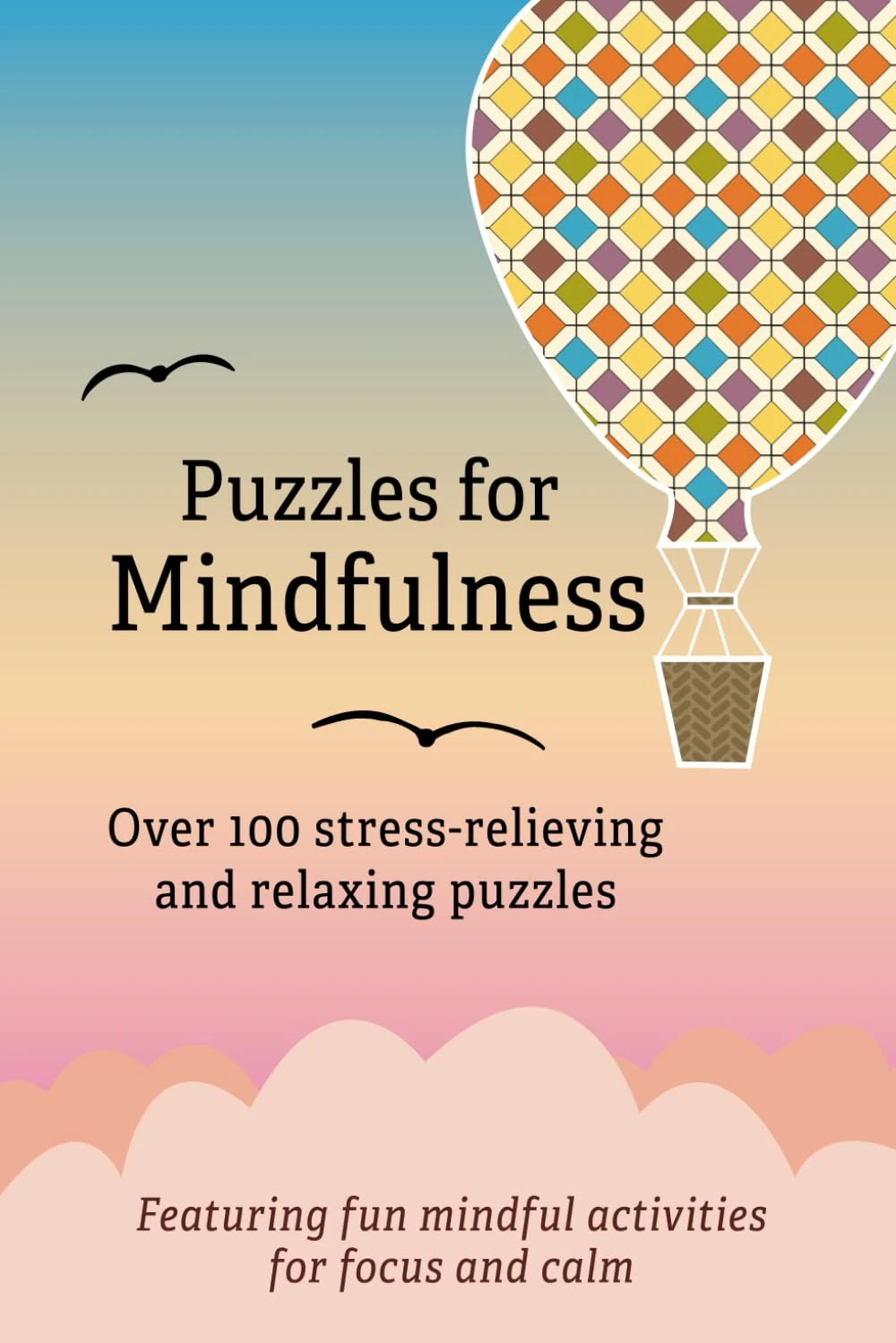 Puzzles for Mindfulness: Over 100 stress-relieving and relaxing puzzles
