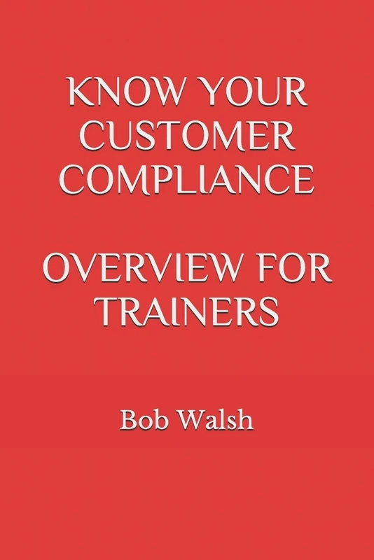 Know Your Customer Compliance Overview for Trainers - Bank Training