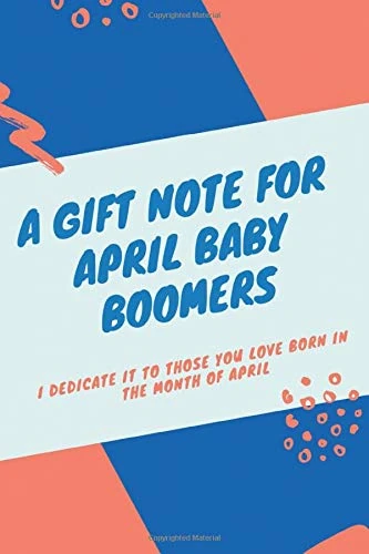 A gift note for April baby boomers: Give it to anyone you love. Born in April - Image 1