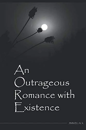 An Outrageous Romance with Existence