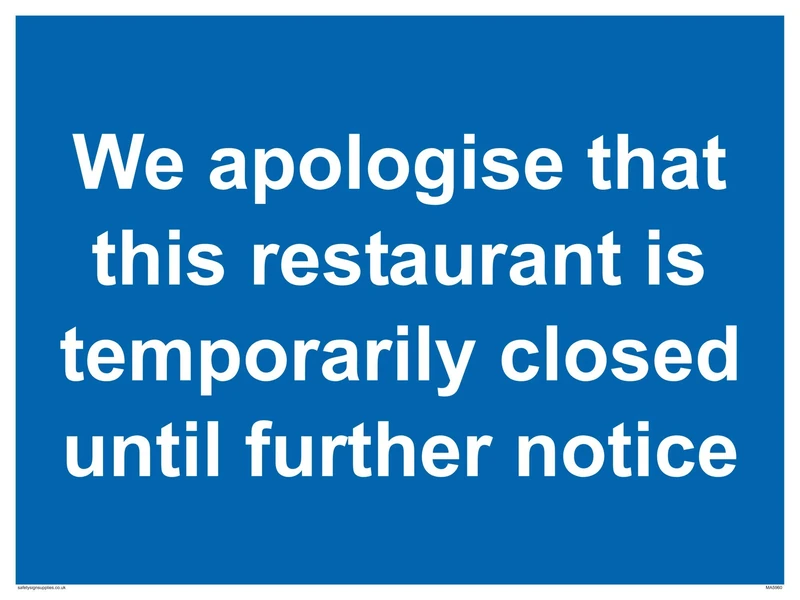 We apologise that this restaurant is temporarily closed until further notice sign - Plastic Rigid 3mm