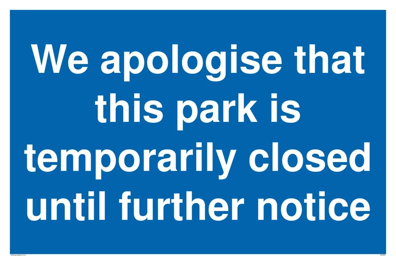 We apologise that this park is temporarily closed until further notice sign - Aluminium Composite 3mm