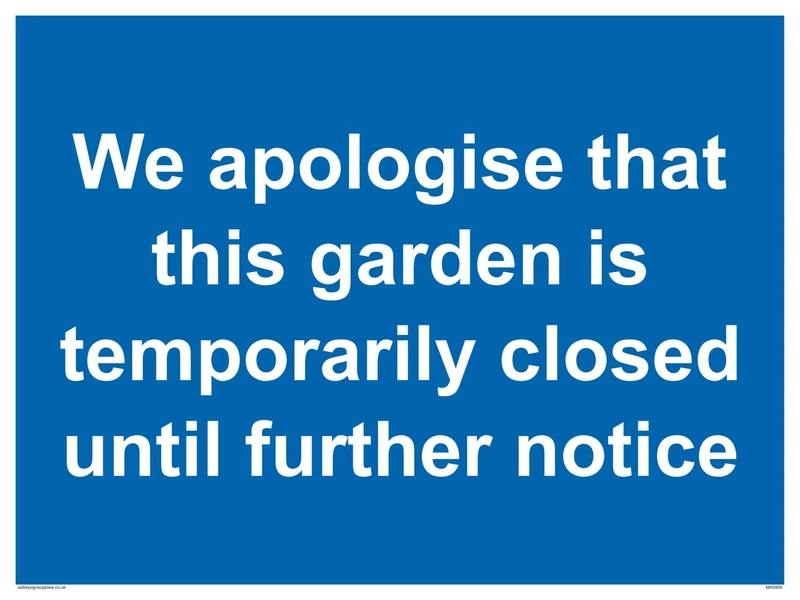 We apologise that this garden is temporarily closed until further notice sign - Aluminium Composite 3mm