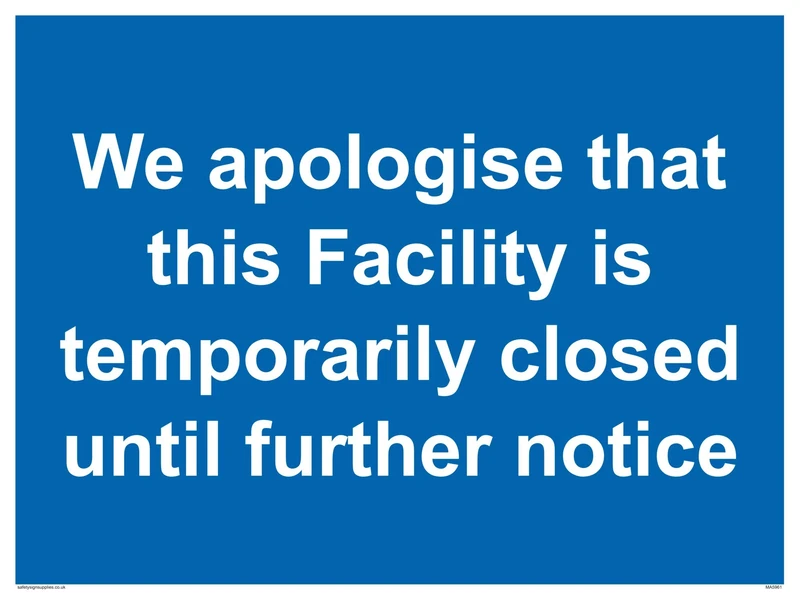 We apologise that this Facility is temporarily closed until further notice sign - Plastic Rigid 3mm