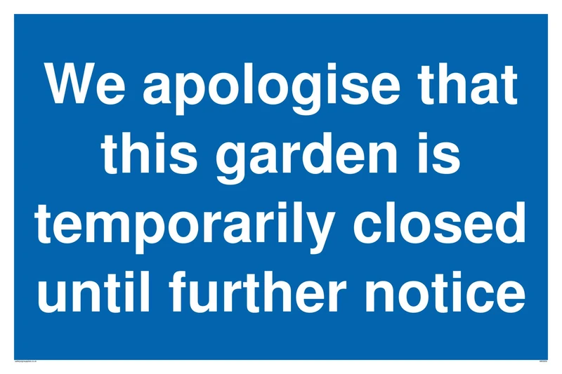 We apologise that this garden is temporarily closed until further notice sign - Aluminium Composite 3mm