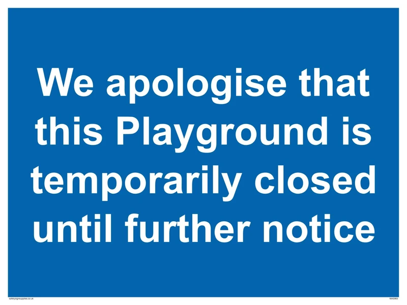 We apologise that this Playground is temporarily closed until further notice sign - Plastic Rigid 3mm