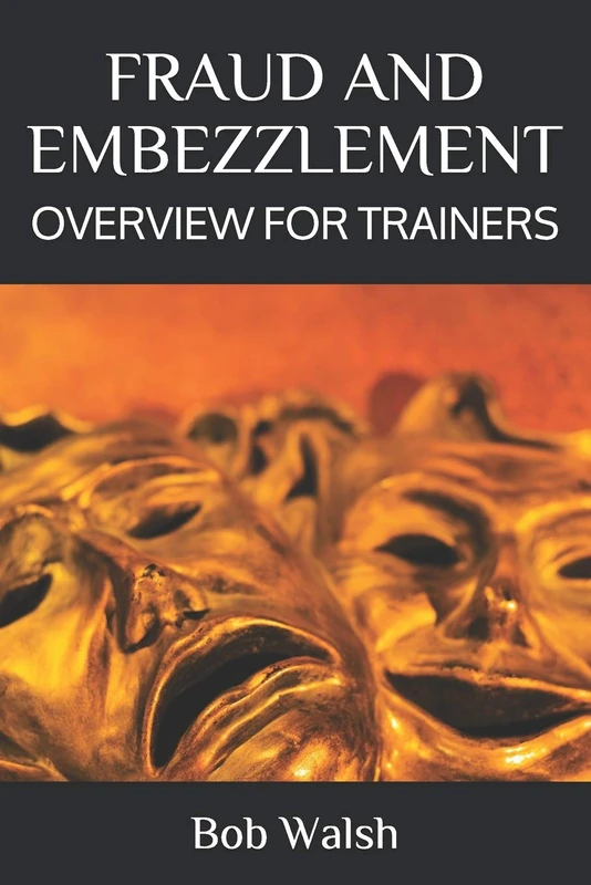 FRAUD AND EMBEZZLEMENT: OVERVIEW FOR TRAINERS (Bank Training Series)