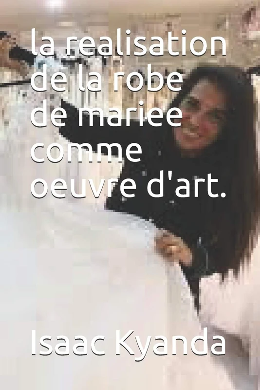 la realisation de la robe de mariee comme oeuvre d'art - Book