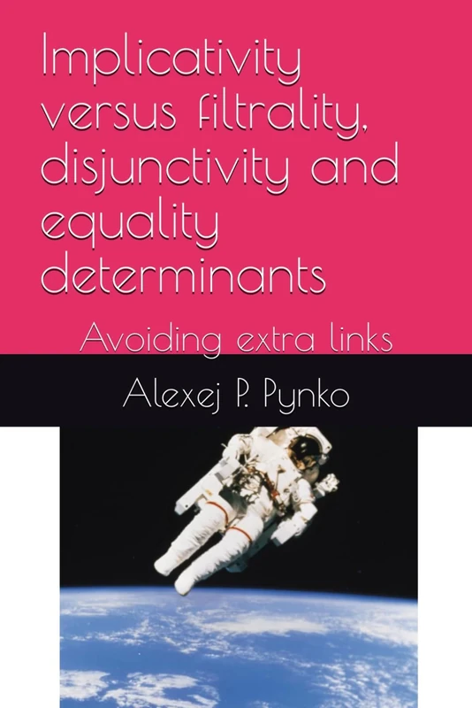 Implicativity versus filtrality, disjunctivity and equality determinants: Avoiding extra links